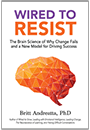 Wired to Resist the Brain Science of Change