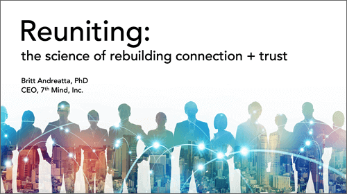 Speaking Topic by Britt Andreatta-Reuniting the science of rebuilding connection and trust Speaking Topic by Britt Andreatta-Reuniting the science of rebuilding connection and trust